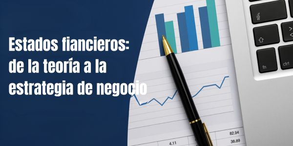 Estados financieros de la teoría a la estrategia de negocio